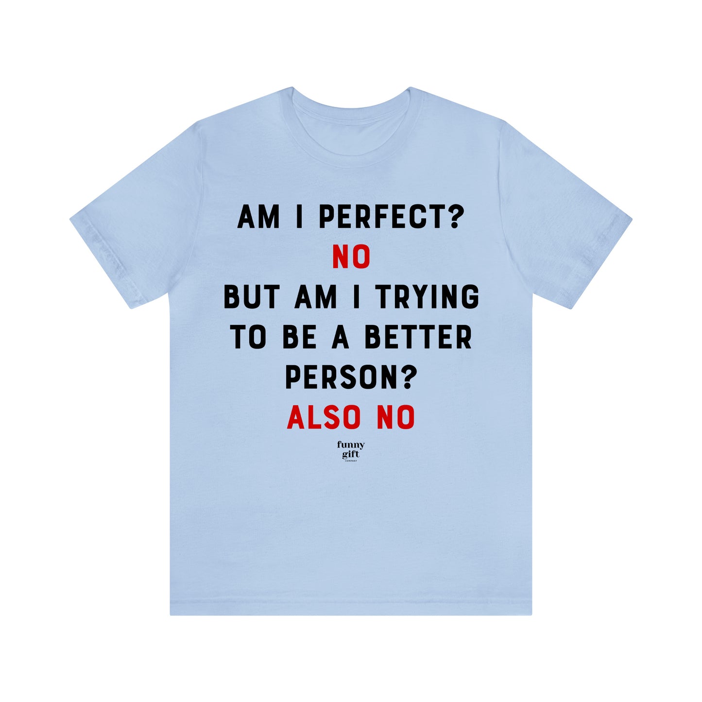 Funny Shirts for Women - Am I Perfect? No but Am I Trying to Be a Better Person? Also No - Women's T Shirts