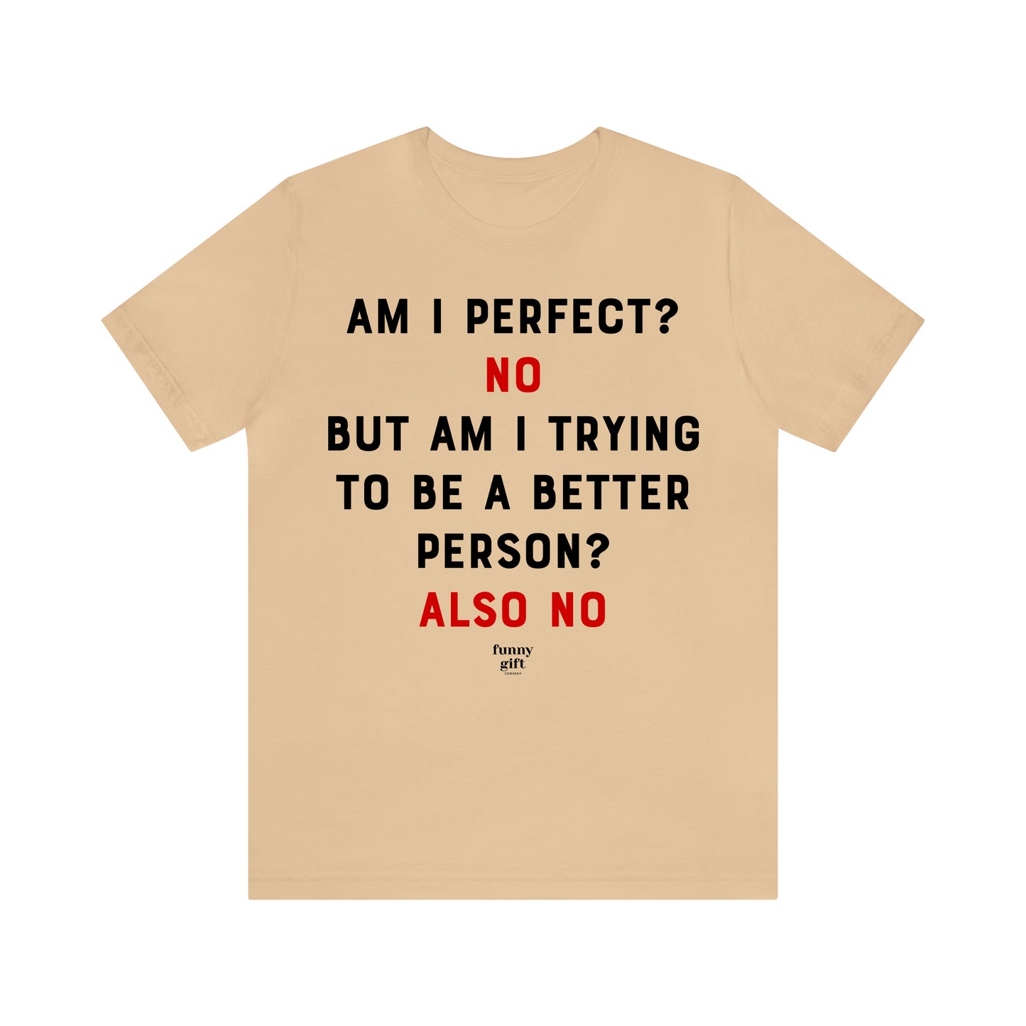 Funny Shirts for Women - Am I Perfect? No but Am I Trying to Be a Better Person? Also No - Women's T Shirts