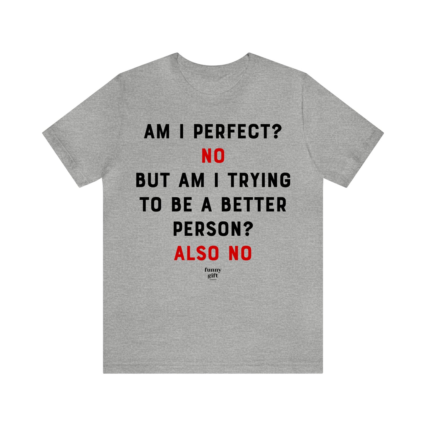 Funny Shirts for Women - Am I Perfect? No but Am I Trying to Be a Better Person? Also No - Women's T Shirts