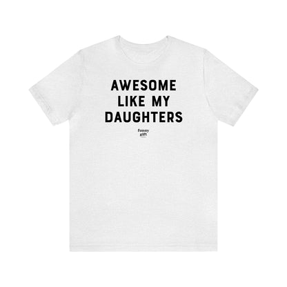 Funny Shirts for Women - Awesome Like My Daughters - Women's T Shirts