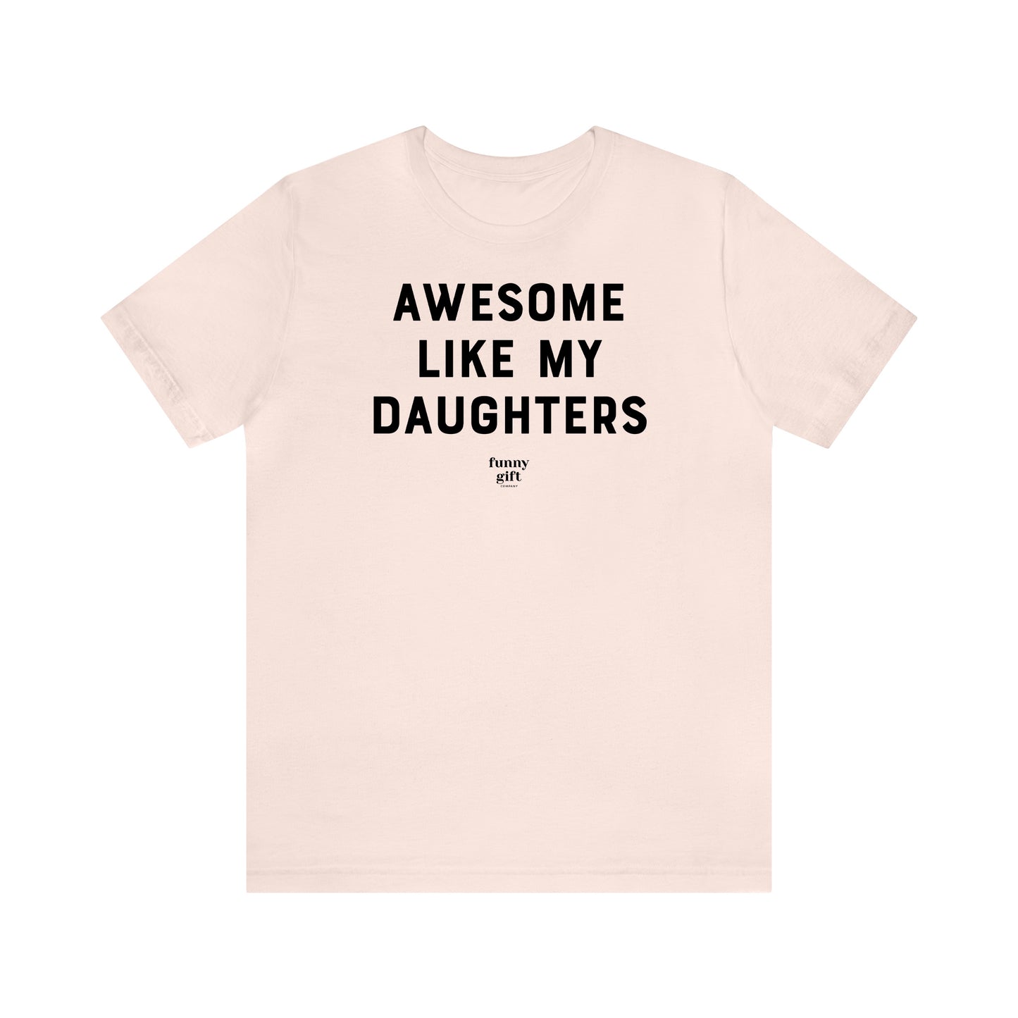 Funny Shirts for Women - Awesome Like My Daughters - Women's T Shirts