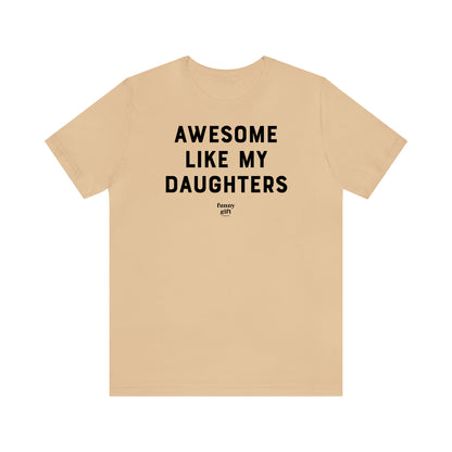 Funny Shirts for Women - Awesome Like My Daughters - Women's T Shirts