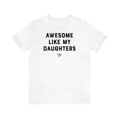 Women's T Shirts Awesome Like My Daughters - Funny Gift Ideas