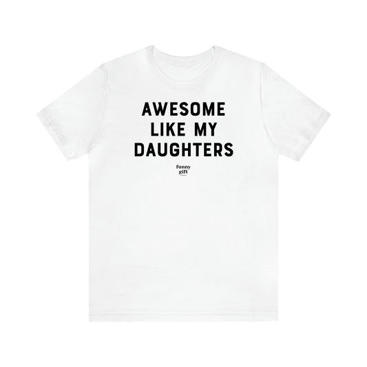 Women's T Shirts Awesome Like My Daughters - Funny Gift Ideas