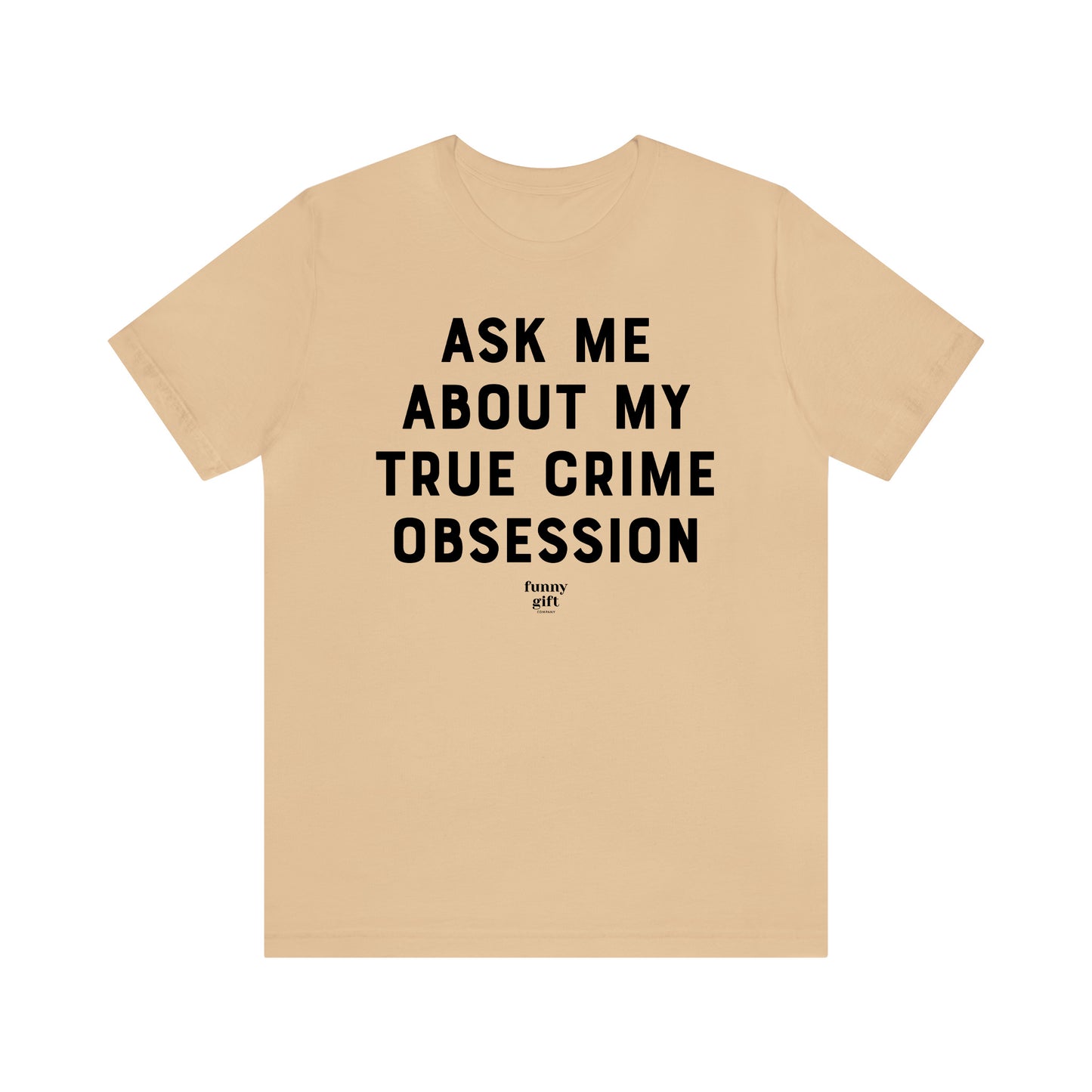 Funny Shirts for Women - Ask Me About My True Crime Obsession - Women's T Shirts