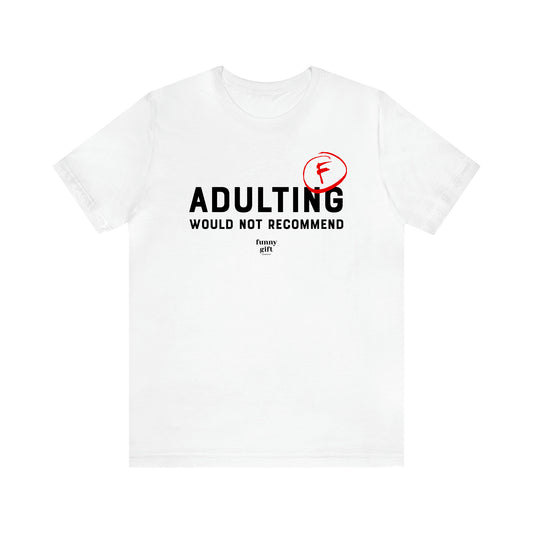 Women's T Shirts Adulting | Would Not Recommend - Funny Gift Ideas