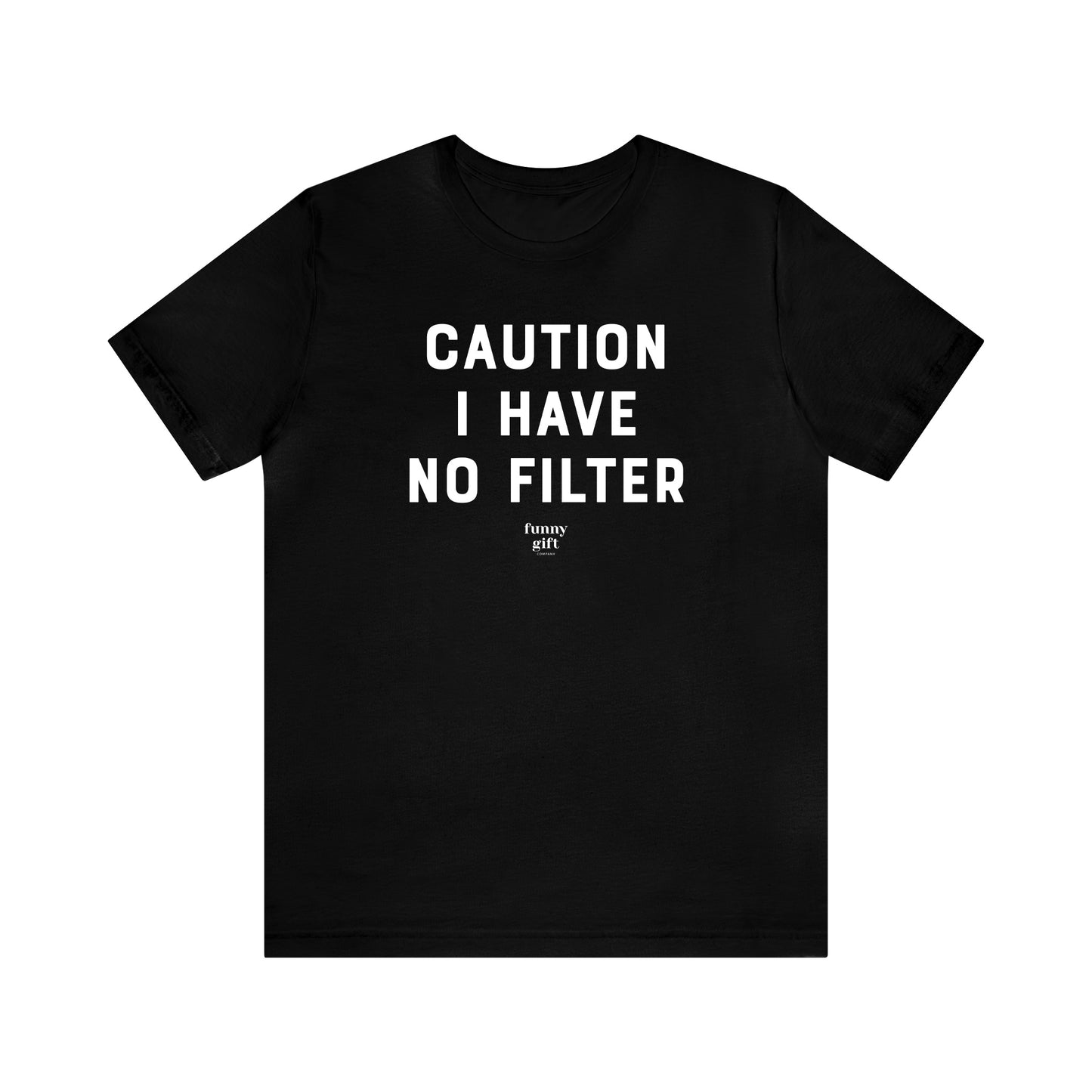 Funny Shirts for Women - Caution I Have No Filter - Women's T Shirts