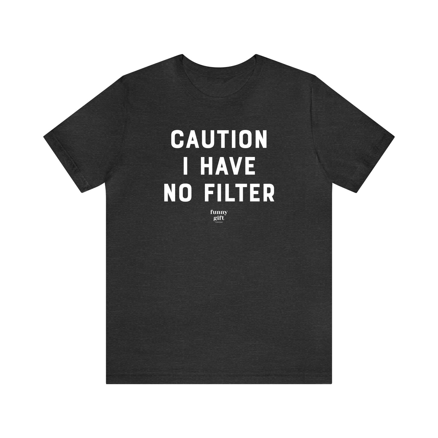 Funny Shirts for Women - Caution I Have No Filter - Women's T Shirts