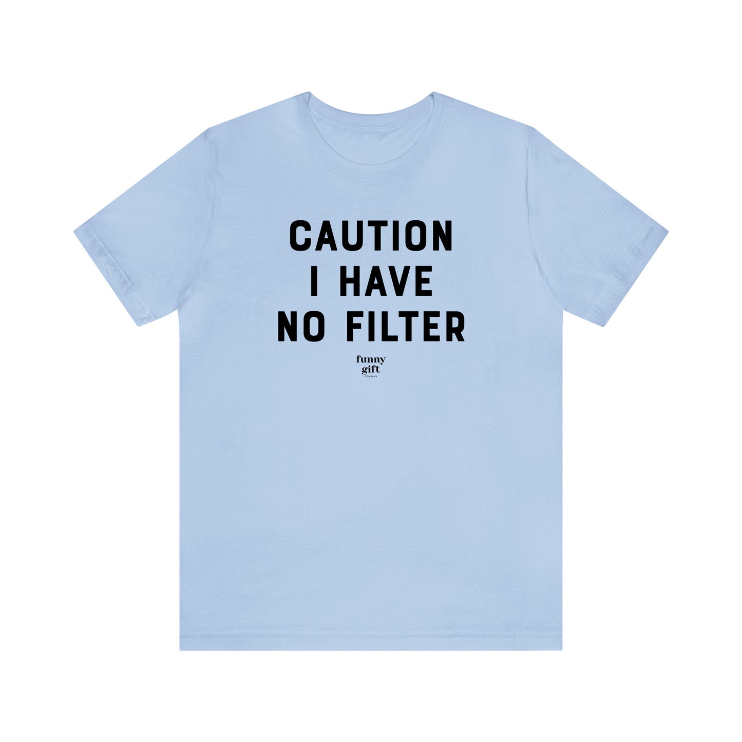 Funny Shirts for Women - Caution I Have No Filter - Women's T Shirts