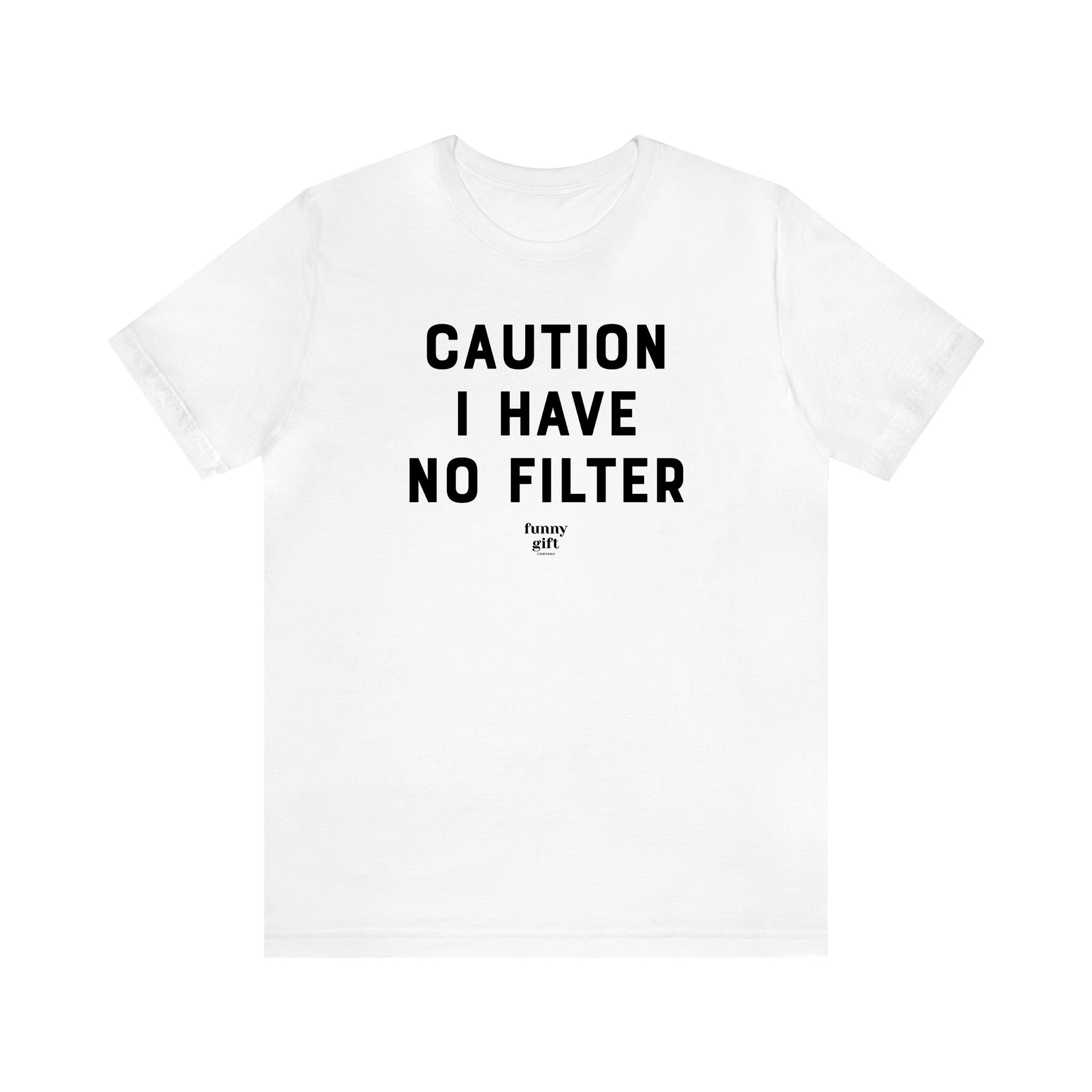 Women's T Shirts Caution I Have No Filter - Funny Gift Ideas