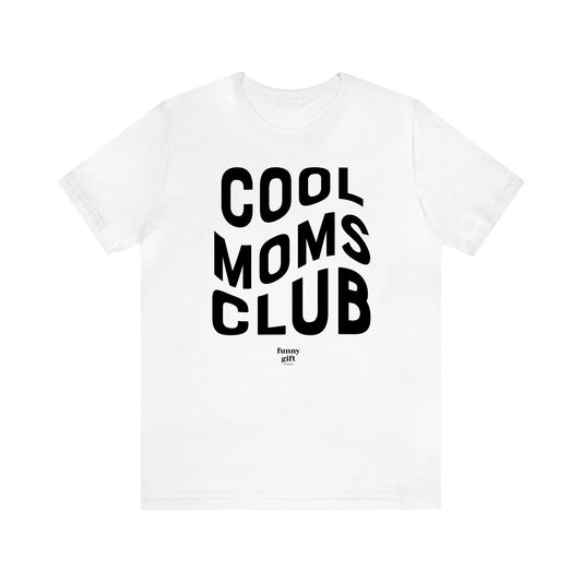 Women's T Shirts Cool Moms Club - Funny Gift Ideas