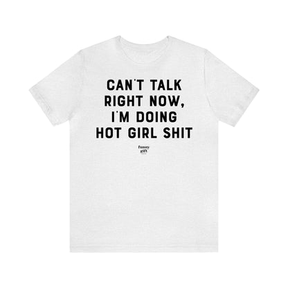 Funny Shirts for Women - Can't Talk Right Now, I'm Doing Hot Girl S--t - Women's T Shirts