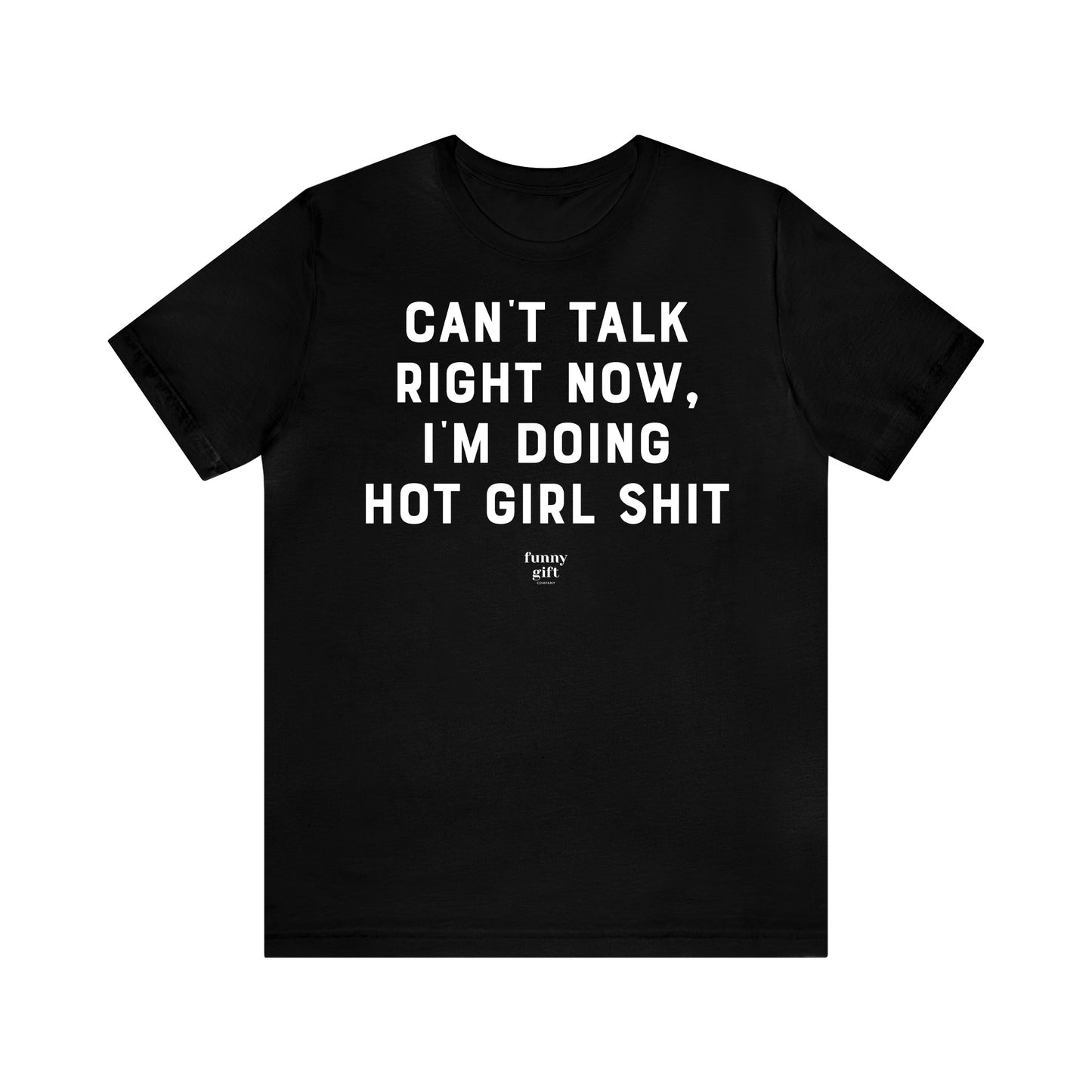 Funny Shirts for Women - Can't Talk Right Now, I'm Doing Hot Girl S--t - Women's T Shirts