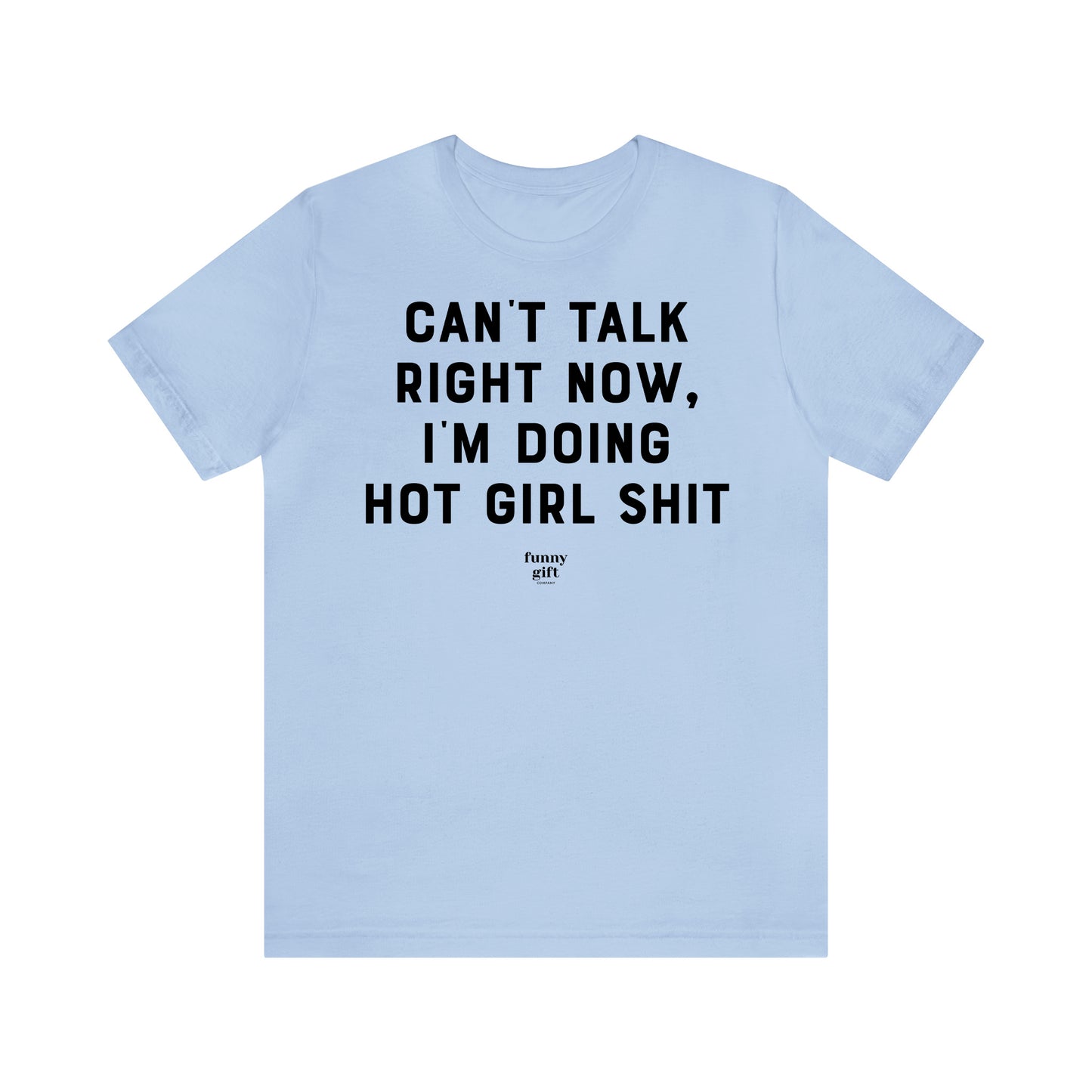 Funny Shirts for Women - Can't Talk Right Now, I'm Doing Hot Girl S--t - Women's T Shirts