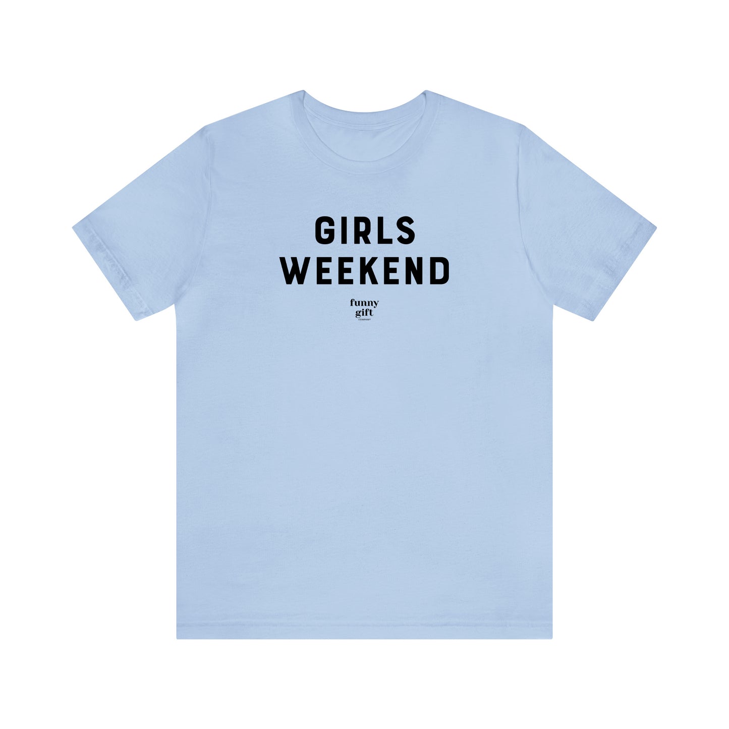 Funny Shirts for Women - Girls Weekend - Women's T Shirts