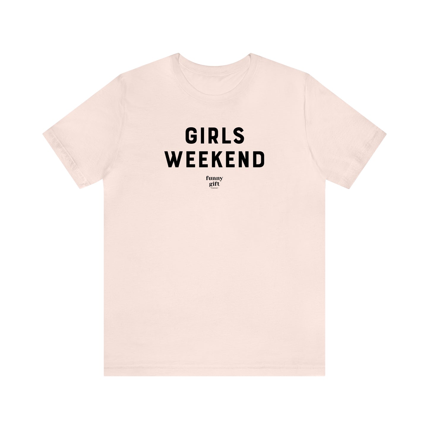 Funny Shirts for Women - Girls Weekend - Women's T Shirts