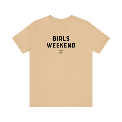 Funny Shirts for Women - Girls Weekend - Women's T Shirts