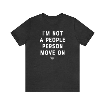 Funny Shirts for Women - I'm Not a People Person Move on - Women's T Shirts