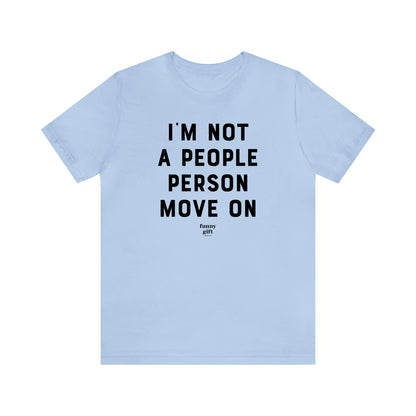 Funny Shirts for Women - I'm Not a People Person Move on - Women's T Shirts