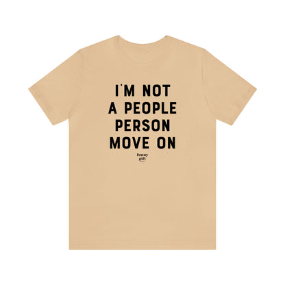 Funny Shirts for Women - I'm Not a People Person Move on - Women's T Shirts