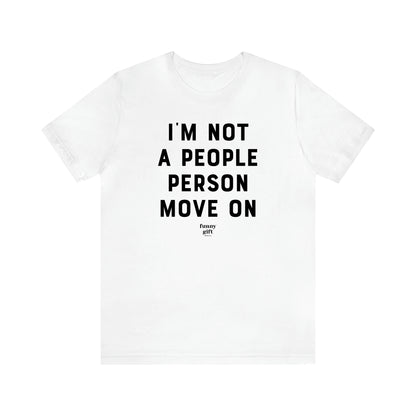 Women's T Shirts I'm Not a People Person Move on - Funny Gift Ideas