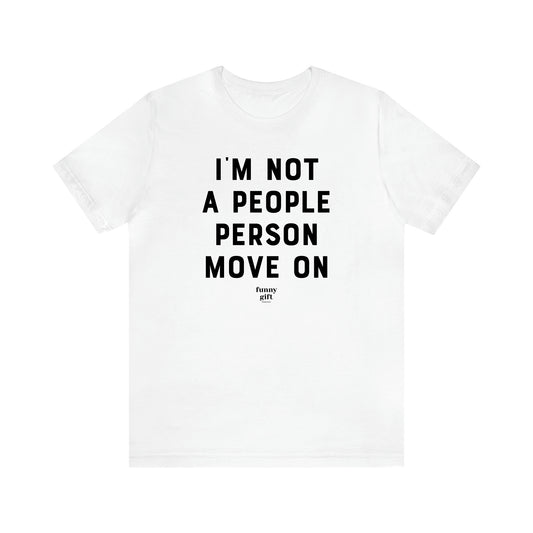 Women's T Shirts I'm Not a People Person Move on - Funny Gift Ideas