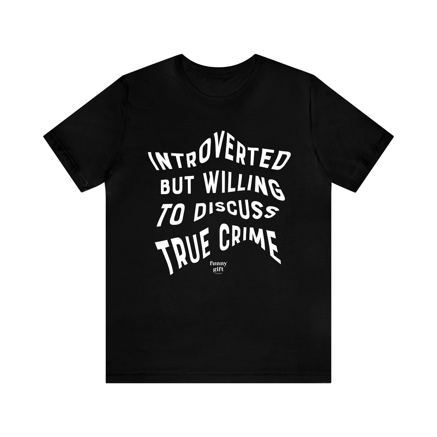 Funny Shirts for Women - Introverted but Willing to Discuss True Crime - Women's T Shirts