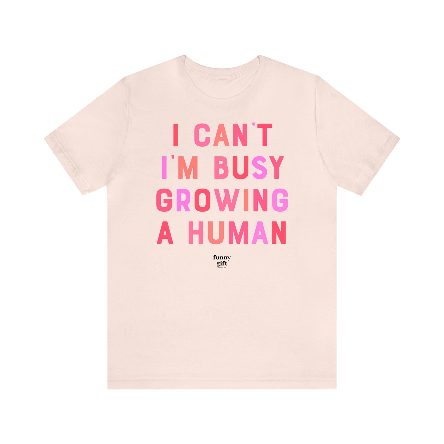 Funny Shirts for Women - I Can't I'm Busy Growing a Human - Women's T Shirts