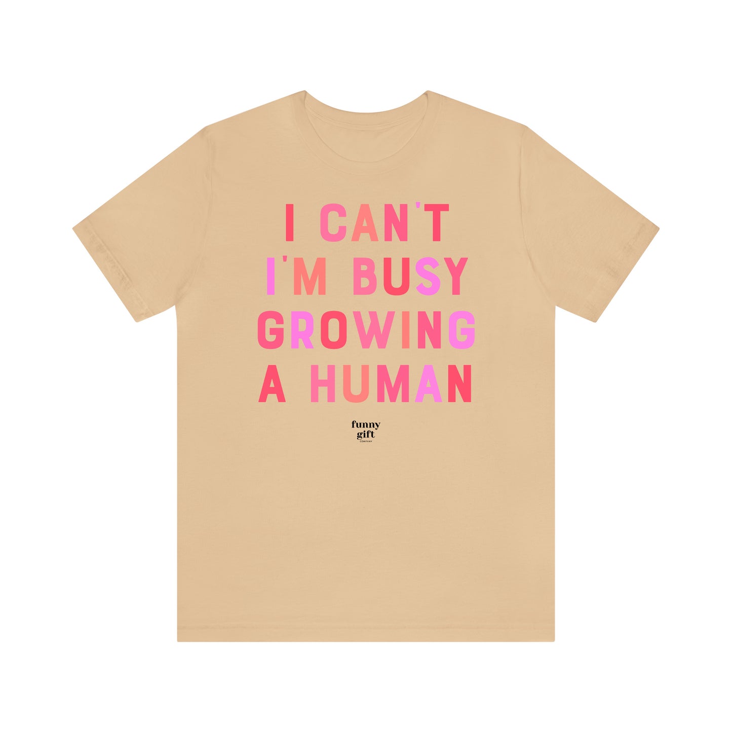 Funny Shirts for Women - I Can't I'm Busy Growing a Human - Women's T Shirts