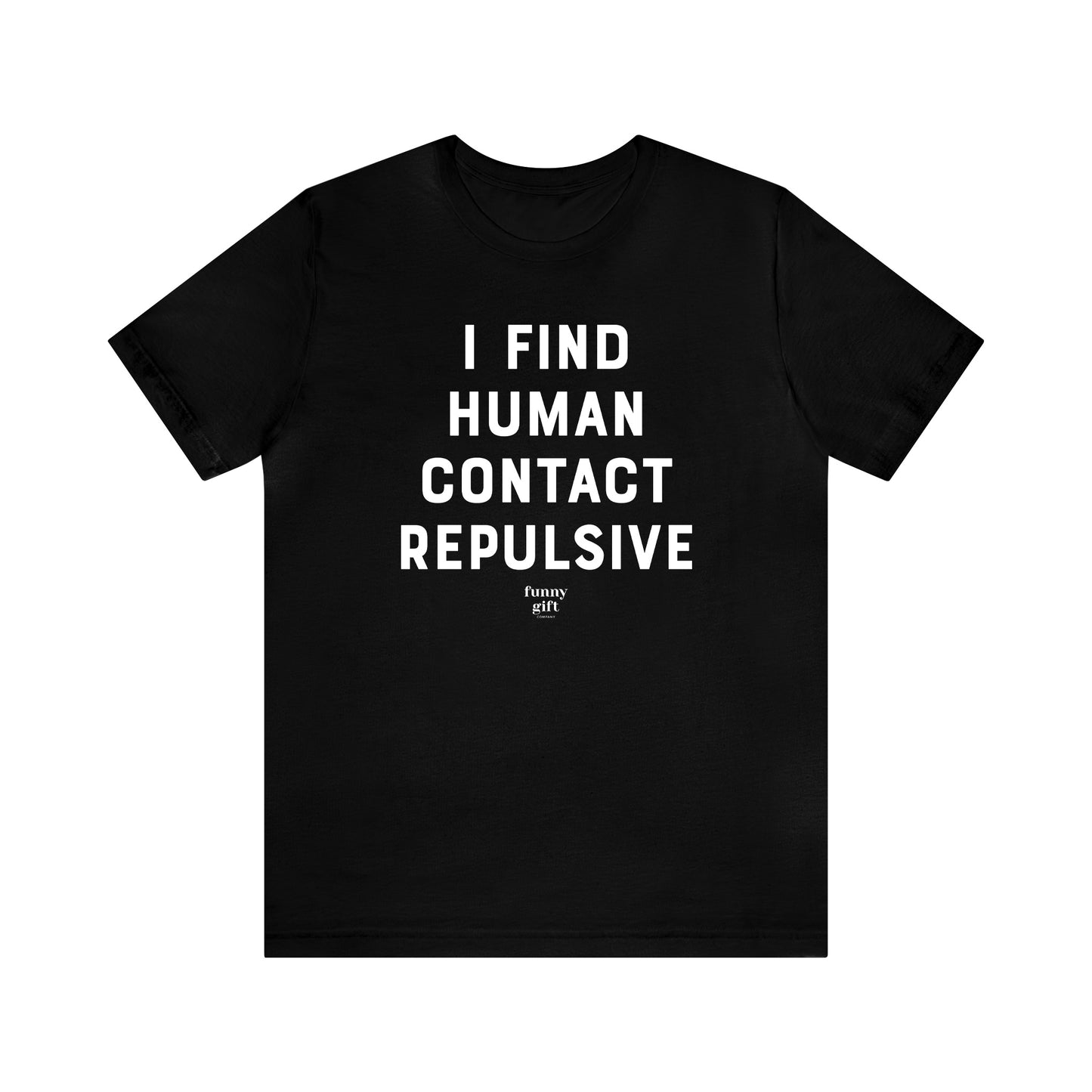 Funny Shirts for Women - I Find Human Contact Repulsive - Women's T Shirts