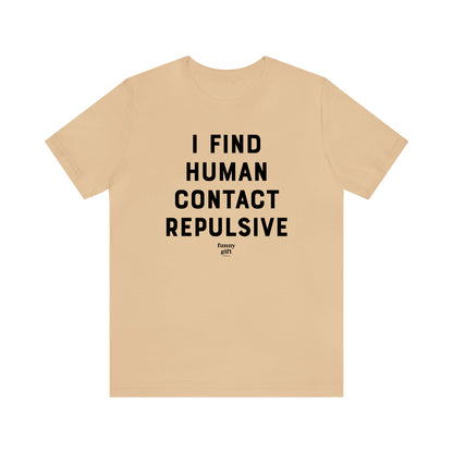 Funny Shirts for Women - I Find Human Contact Repulsive - Women's T Shirts