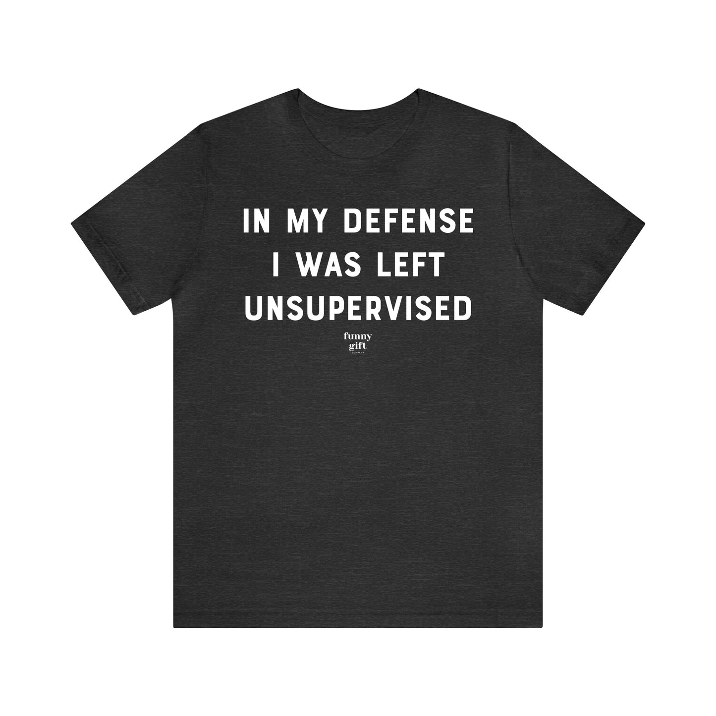 Funny Shirts for Women - In My Defense I Was Left Unsupervised - Women's T Shirts