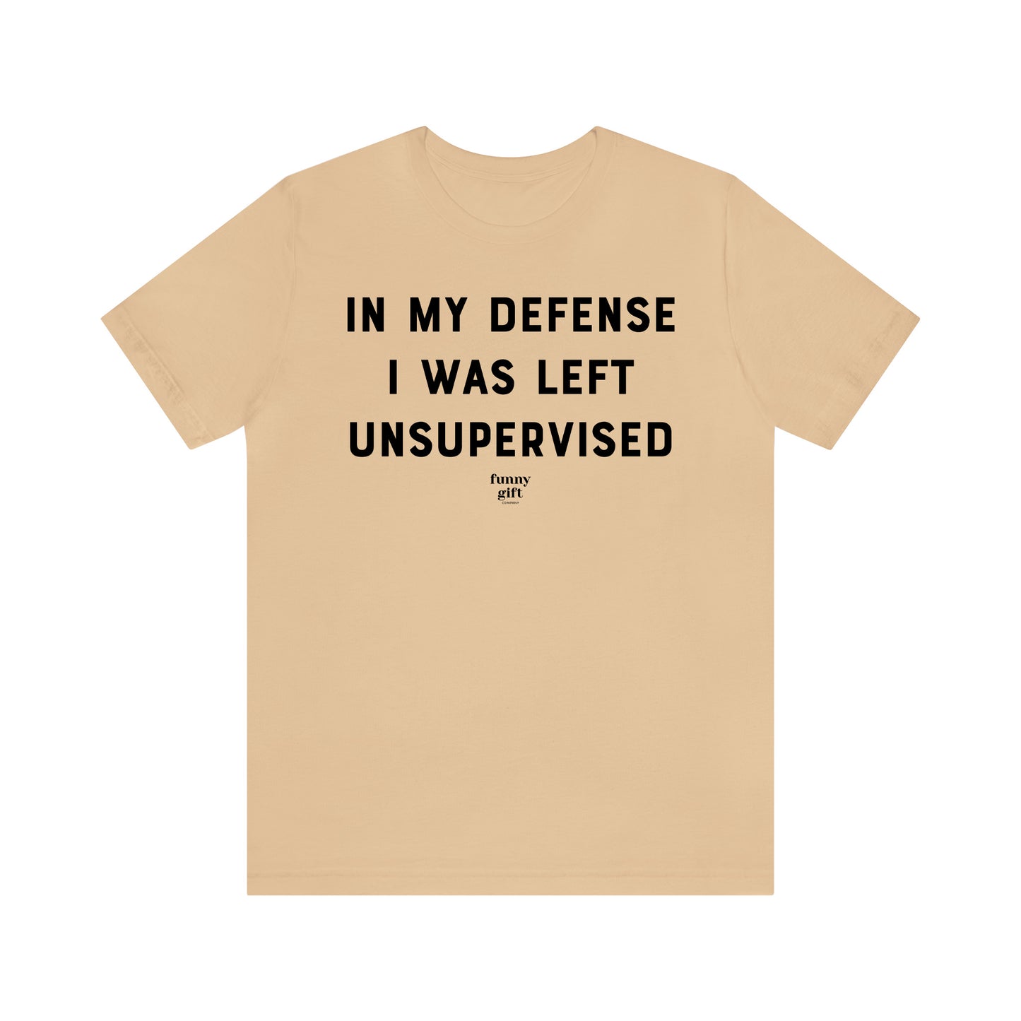 Funny Shirts for Women - In My Defense I Was Left Unsupervised - Women's T Shirts