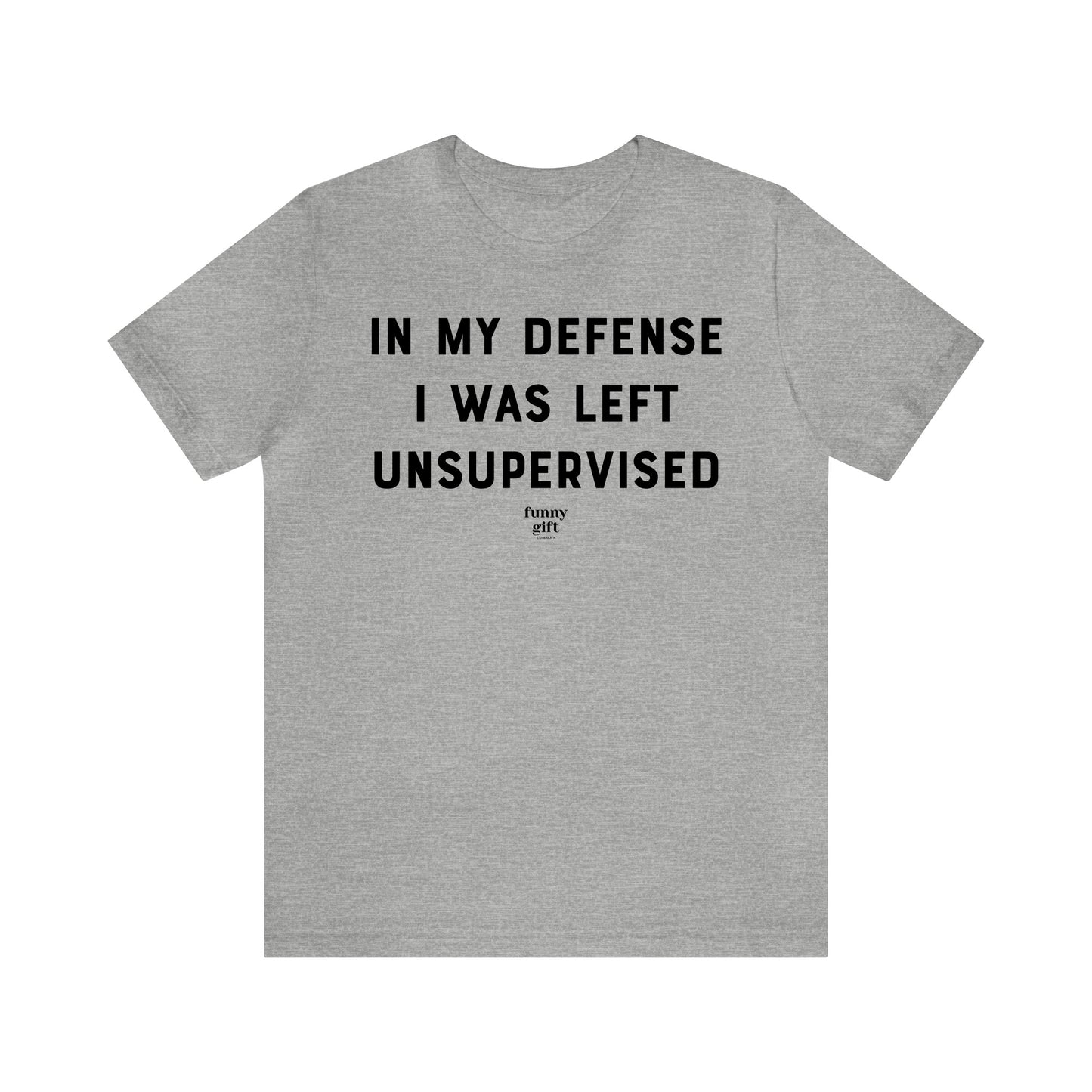 Funny Shirts for Women - In My Defense I Was Left Unsupervised - Women's T Shirts