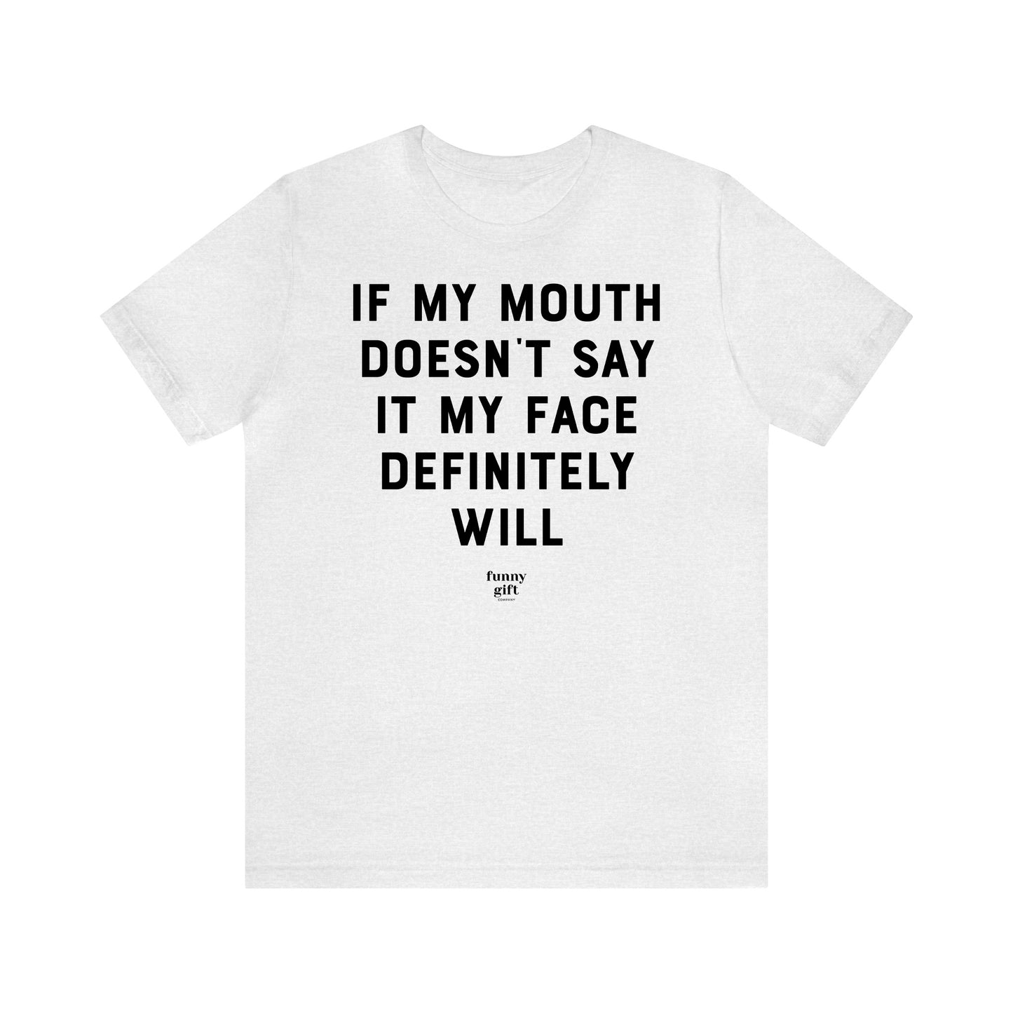 Funny Shirts for Women - If My Mouth Doesn't Say It My Face Definitely Will - Women's T Shirts