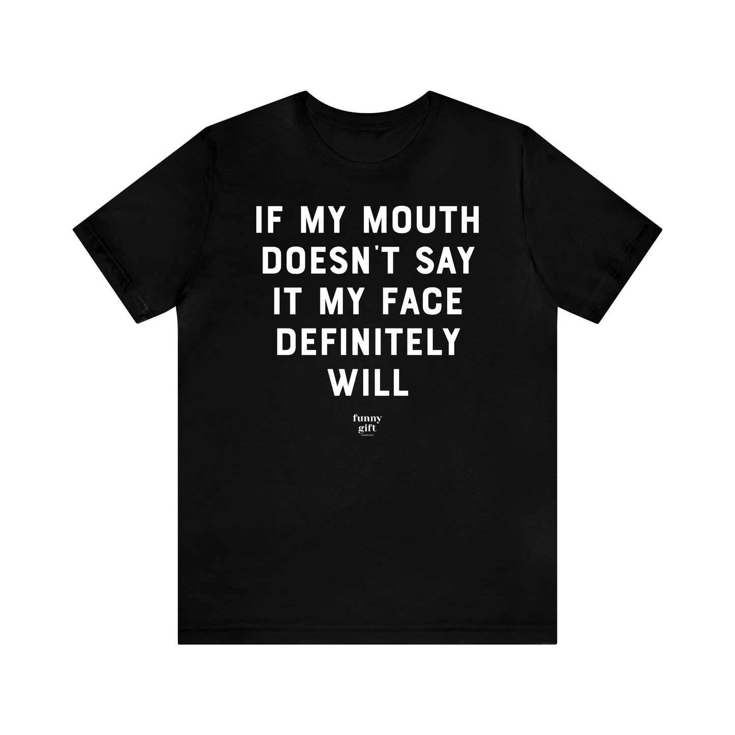 Funny Shirts for Women - If My Mouth Doesn't Say It My Face Definitely Will - Women's T Shirts