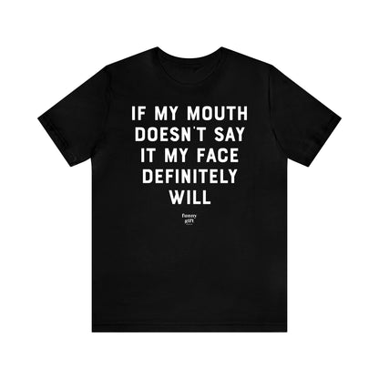 Funny Shirts for Women - If My Mouth Doesn't Say It My Face Definitely Will - Women's T Shirts