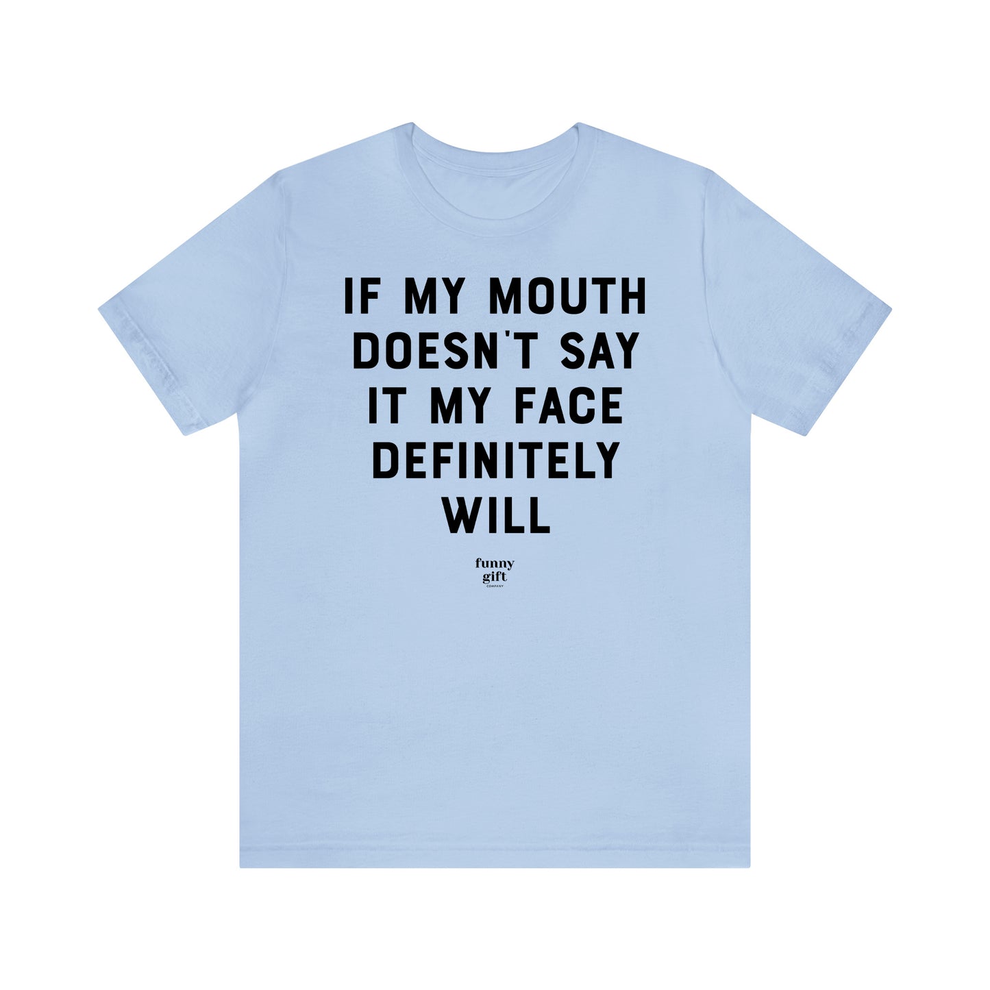 Funny Shirts for Women - If My Mouth Doesn't Say It My Face Definitely Will - Women's T Shirts