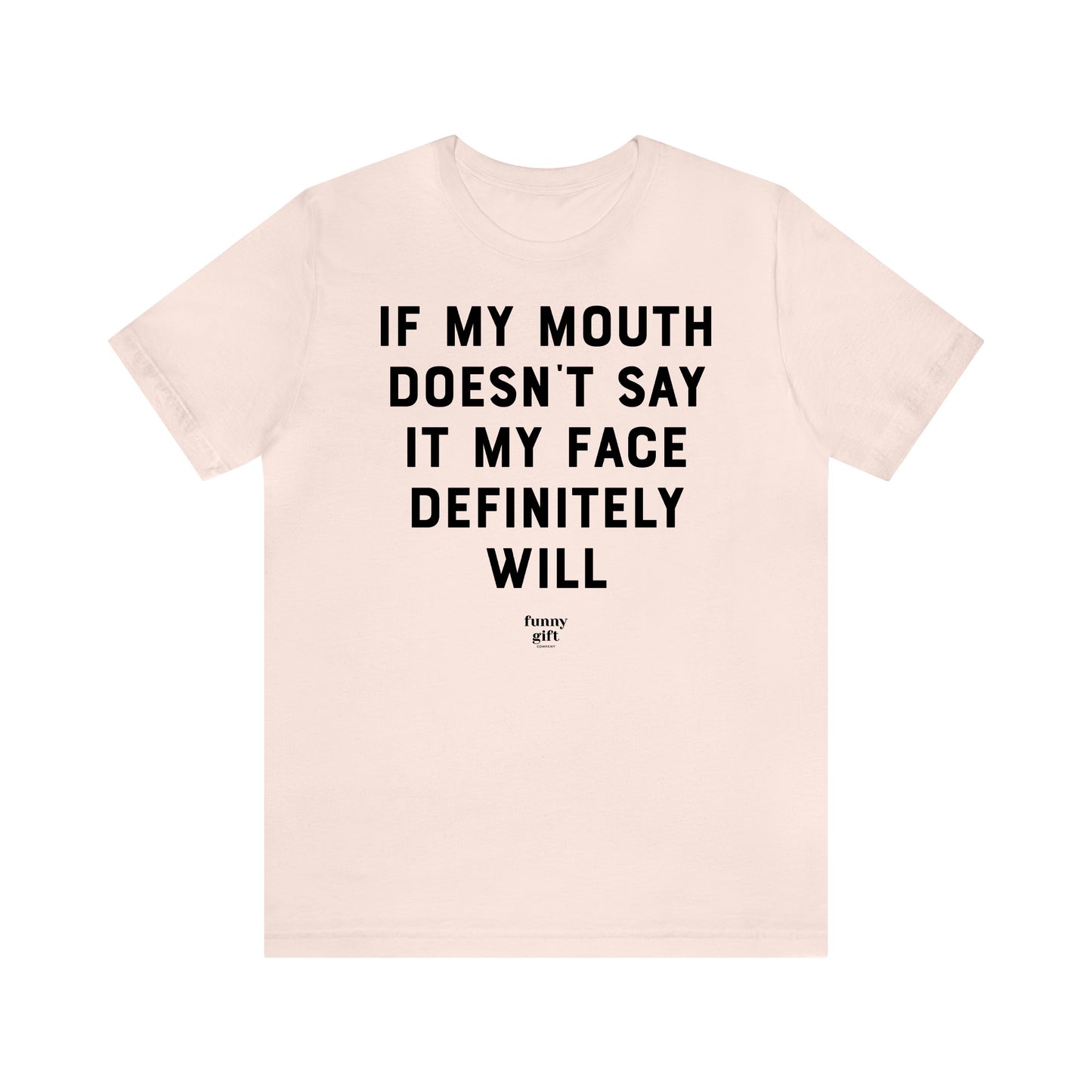 Funny Shirts for Women - If My Mouth Doesn't Say It My Face Definitely Will - Women's T Shirts