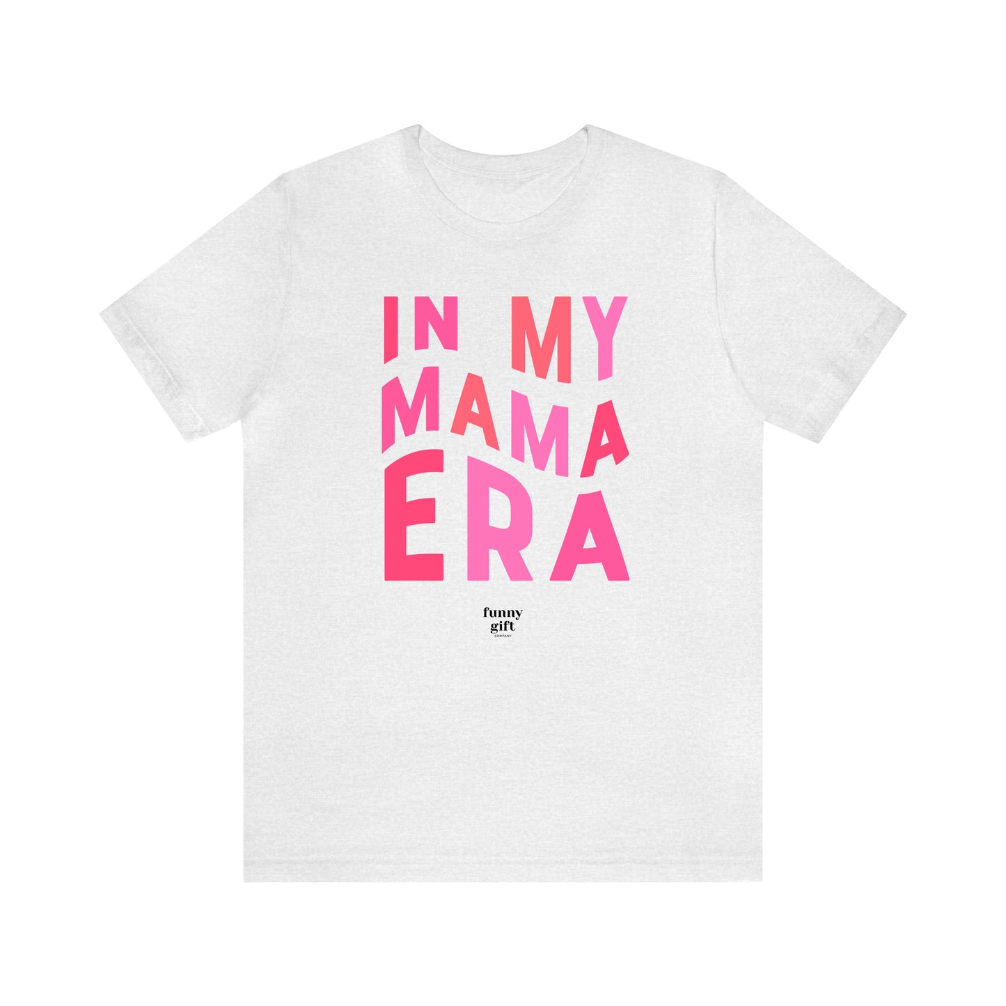 Funny Shirts for Women - In My Mama Era - Women's T Shirts