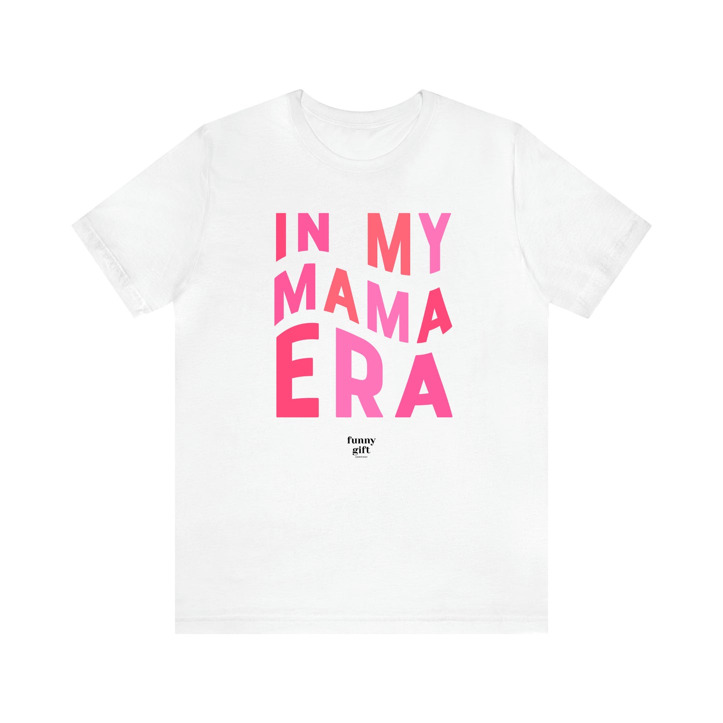 Women's T Shirts In My Mama Era - Funny Gift Ideas