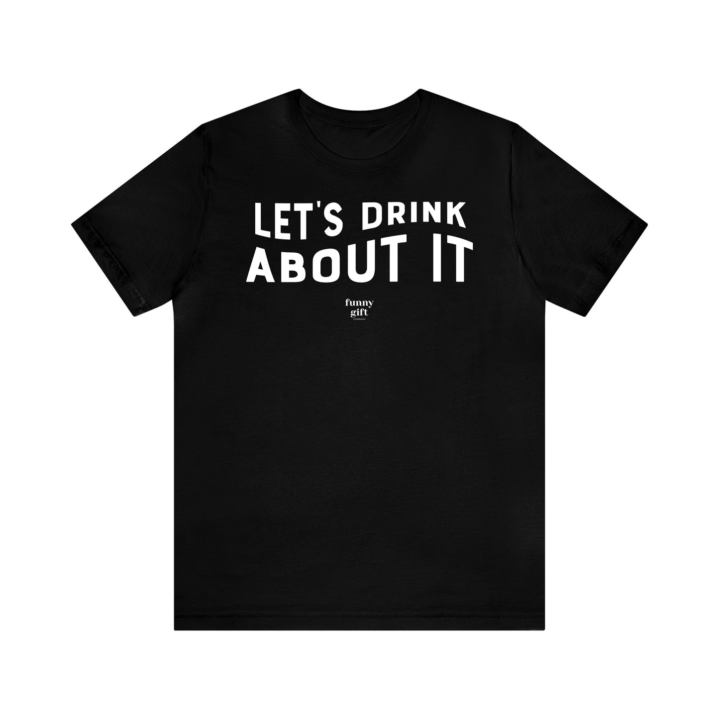 Funny Shirts for Women - Let's Drink About It - Women's T Shirts