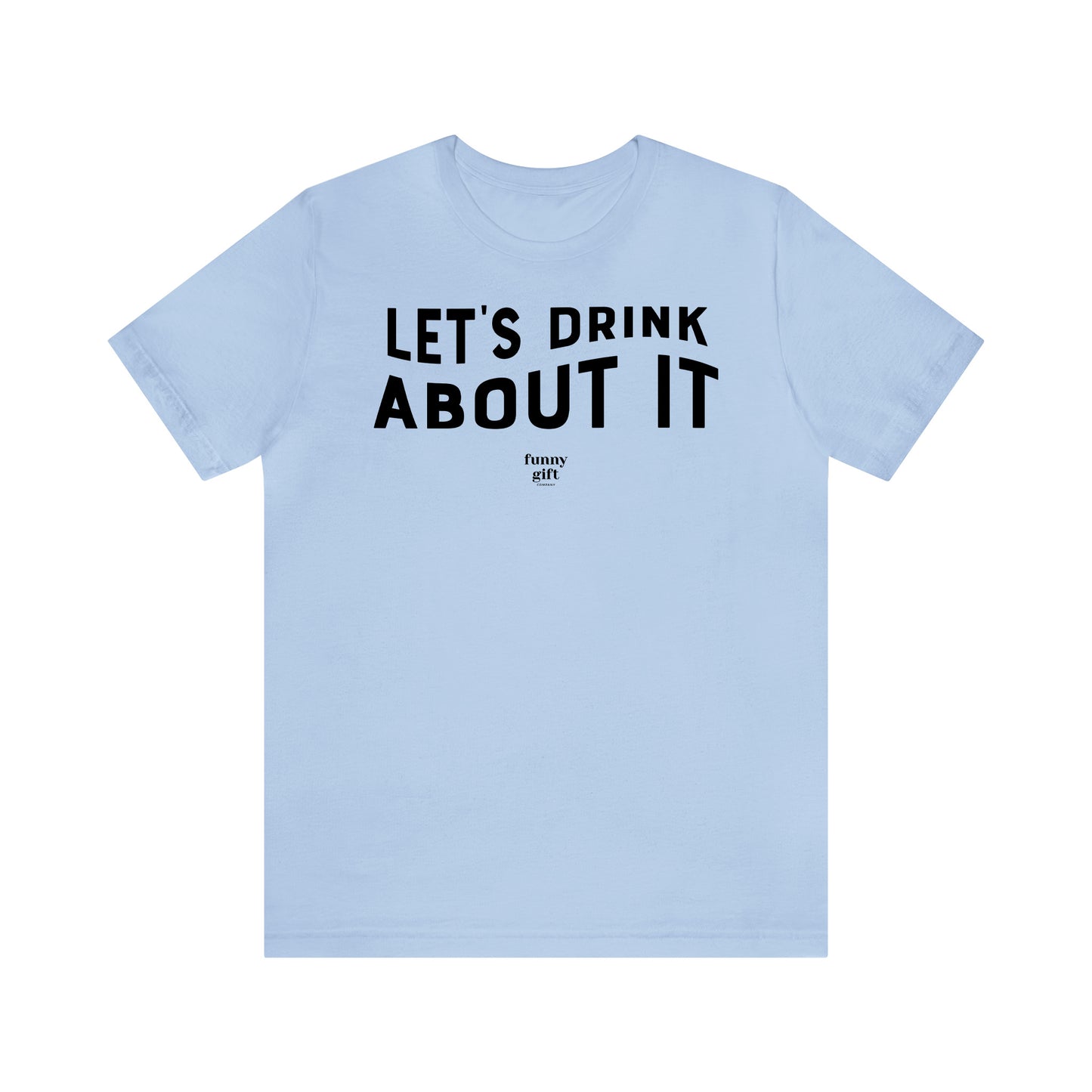 Funny Shirts for Women - Let's Drink About It - Women's T Shirts