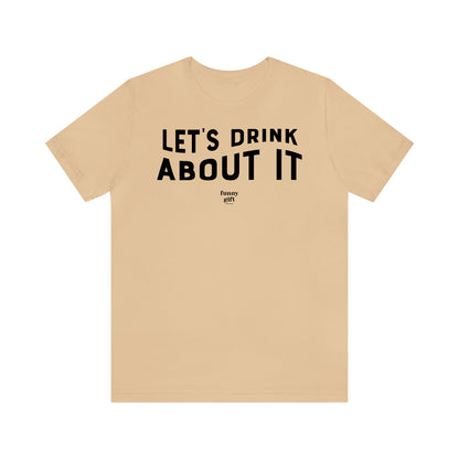 Funny Shirts for Women - Let's Drink About It - Women's T Shirts