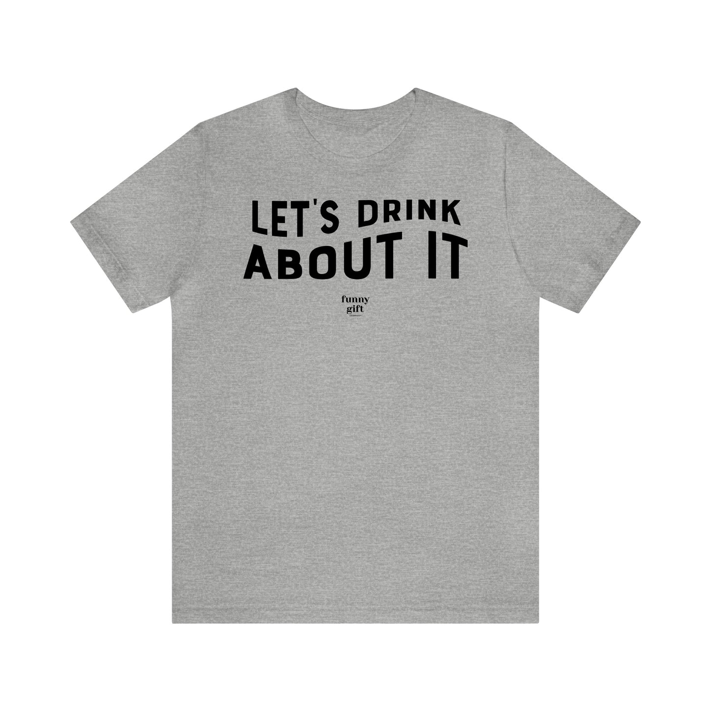 Funny Shirts for Women - Let's Drink About It - Women's T Shirts