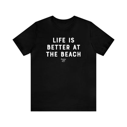 Funny Shirts for Women - Life is Better at the Beach - Women's T Shirts