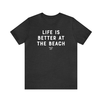 Funny Shirts for Women - Life is Better at the Beach - Women's T Shirts