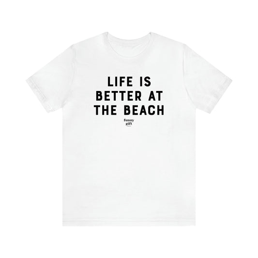 Women's T Shirts Life is Better at the Beach - Funny Gift Ideas