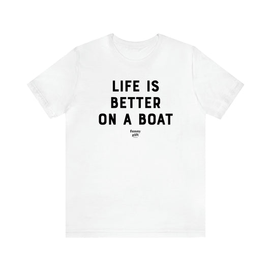 Women's T Shirts Life is Better on a Boat - Funny Gift Ideas