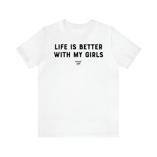 Women's T Shirts Life is Better With My Girls - Funny Gift Ideas